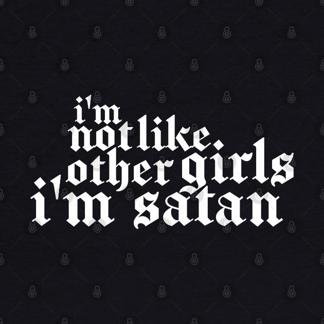 I'm Not Like Other Girls I'm Satan by flataffex